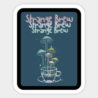 strange brew- mushrooms Sticker